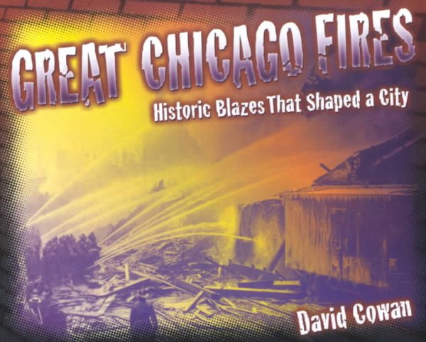 Great Chicago Fires: Historic Blazes That Shaped a City cover