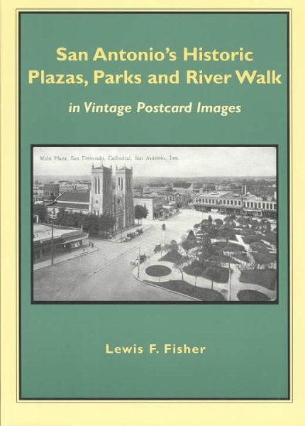 San Antonio's Historic Plazas, Parks and River Walk: In Vintage Postcard Images cover