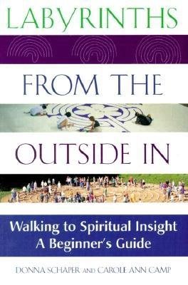Labyrinths from the Outside In: Walking to Spiritual Insight―A Beginner's Guide