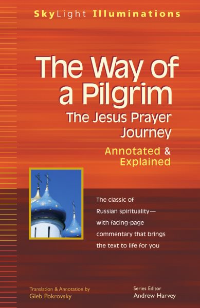 The Way of a Pilgrim: The Jesus Prayer JourneyAnnotated & Explained (Skylight Illuminations) cover