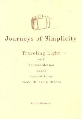 Journeys of Simplicity: Traveling Light with Thomas Merton, Bashō, Edward Abbey, Annie Dillard & Others cover