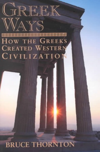 Greek Ways: How the Greeks Created Western Civilization cover