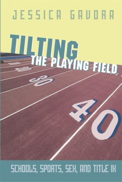 Tilting the Playing Field: Schools, Sports, Sex, and Title IX cover