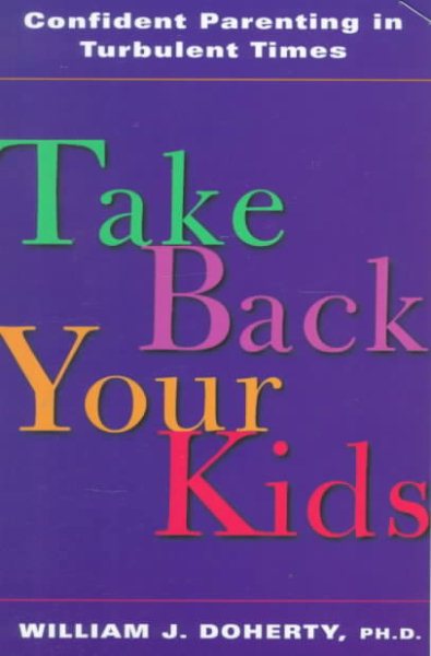 Take Back Your Kids: Confident Parenting in Turbulent Times cover