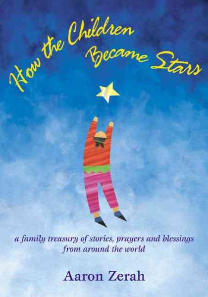 How the Children Became Stars: A Family Treasury of Stories, Prayers, and Blessings from Around the World cover
