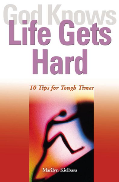 God Knows Life Gets Hard: 10 Tips for Tough Times (God Knows Series) cover