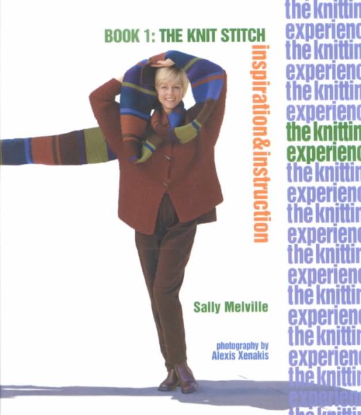 The Knitting Experience Book 1: The Knit Stitch, Inspiration & Instruction cover