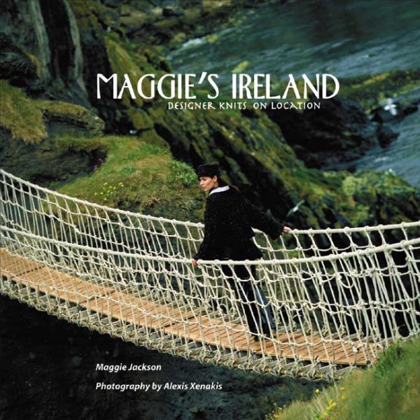 Maggie's Ireland: Designer Knits on Location cover