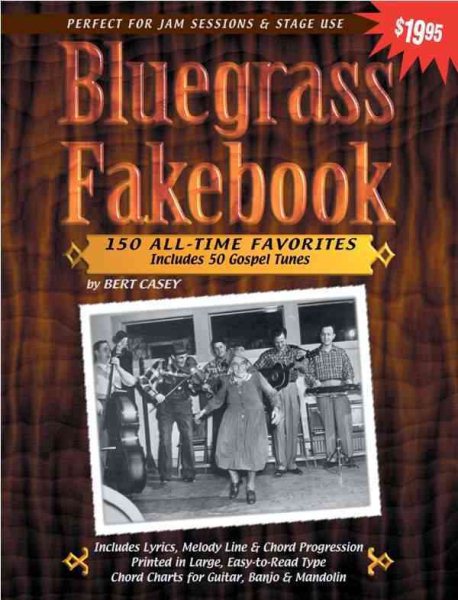Bluegrass Fakebook 150 All Time Favorites Includes 50 Gospel Tunes for Guitar Banjo & Mandolin cover