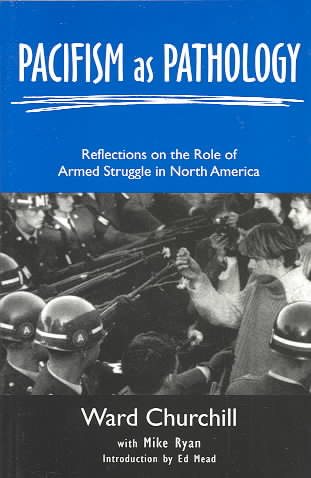 Pacifism As Pathology: Reflections On The Role Of Armed Struggle In North America cover