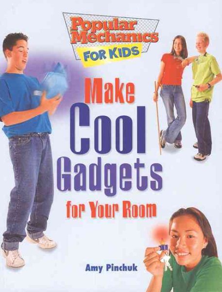 Make Cool Gadgets for Your Room (Popular Mechanics for Kids) cover