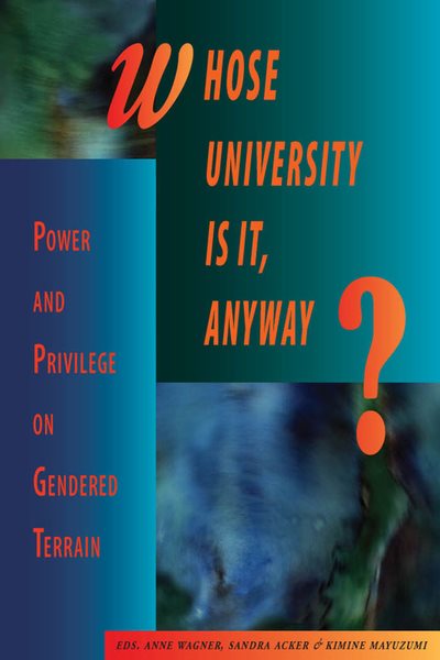 Whose University Is It, Anyway?: Power and Privilege on Gendered Terrain cover
