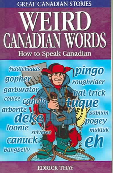 Weird Canadian Words: How to Speak Canadian (Great Canadian Stories) cover
