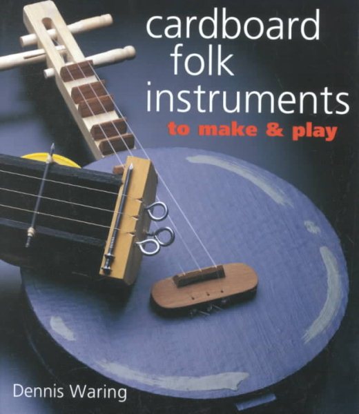 Cardboard Folk Instruments to Make & Play cover