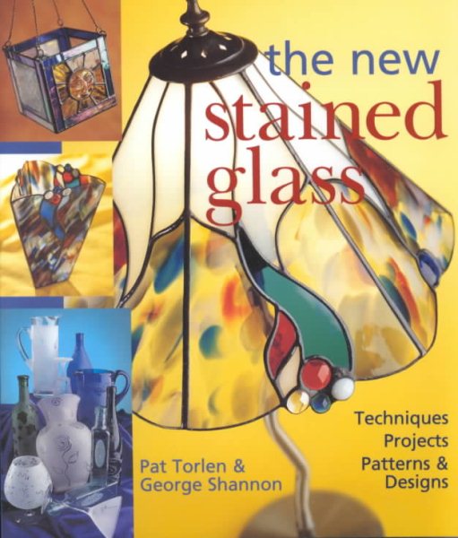 The New Stained Glass: Techniques * Projects * Patterns & Designs cover