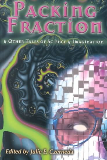 Packing Fraction and Other Tales of Science and Imagination cover