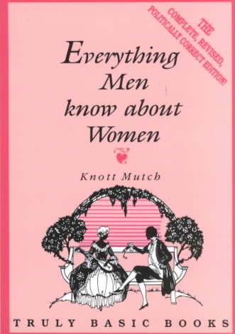 Everything Men Know About Women (Truly Basic Books) cover