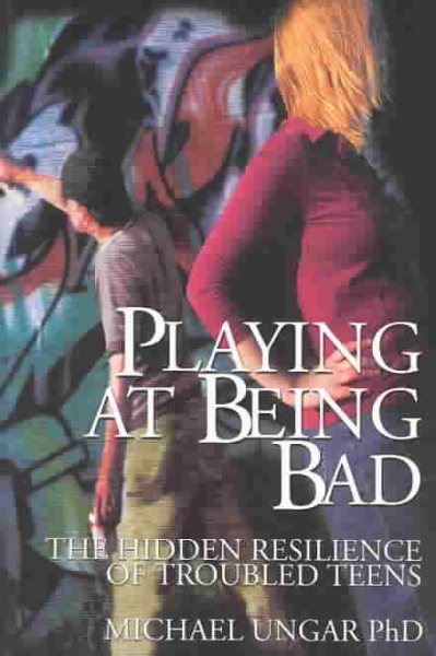 Playing at Being Bad: The Hidden Resilience of Troubled Teens cover
