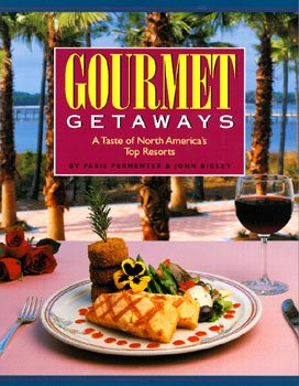 Gourmet Getaways: A Taste of North America's Top Resorts cover
