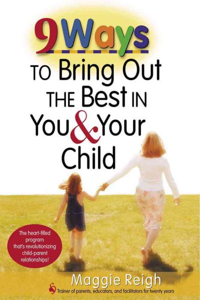 9 Ways to Bring Out the Best in You and Your Child cover
