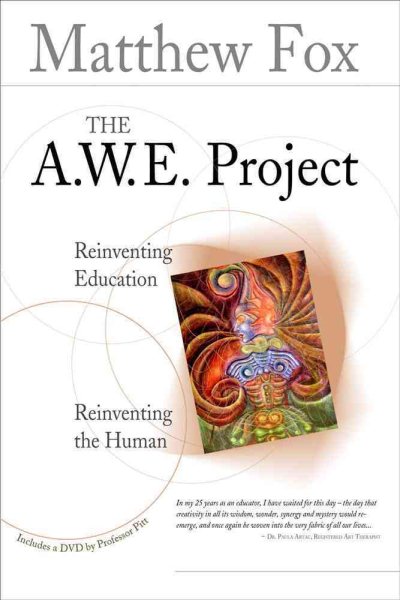 The A.W.E. Project: Reinventing Education, Reinventing the Human cover