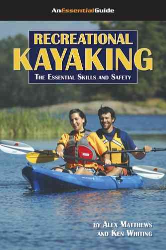 Recreational Kayaking Book: The Essential Skills And Safety (An Essential Guide) (An Essential Guide) (Essential Guides (Heliconia Press)) cover
