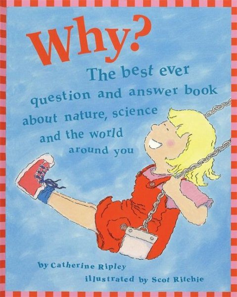 Why?: The Best Ever Question and Answer Book About Nature, Science, and the World Around You cover