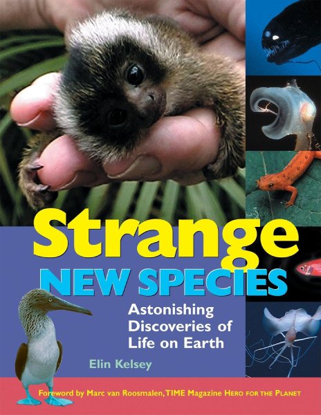 Strange New Species: Astonishing Discoveries of Life on Earth cover