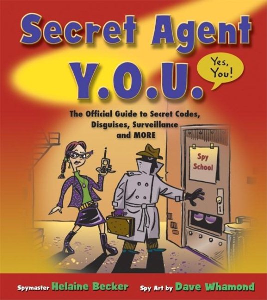 Secret Agent Y.O.U.: The Official Guide to Secret Codes, Disguises, Surveillance, and More cover