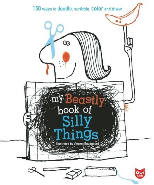 My Beastly Book of Silly Things: 150 Ways to Doodle, Scribble, Color and Draw (My Beastly Book, 2) cover