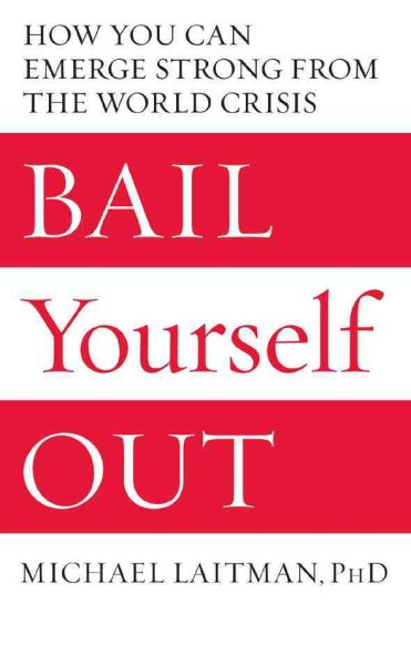 Bail Yourself Out: How You Can Emerge Strong from the World Crisis cover