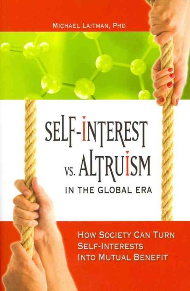 Self-Interest vs. Altruism in the Global Era: How Society Can Turn Self-Interests into Mutual Benefit cover