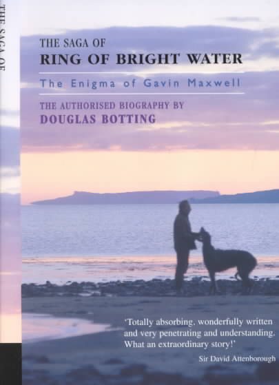 The Saga of Ring of Bright Water: The Enigma of Gavin Maxwell cover
