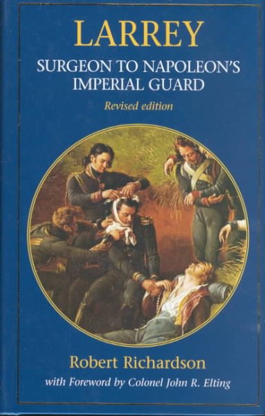 Larrey: Surgeon to Napoleon's Imperial Guard cover