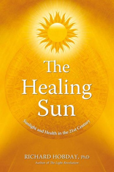 The Healing Sun: Sunlight and Health in the 21st Century cover