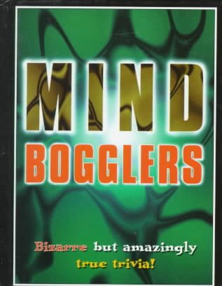 Mind Bogglers: Bizarre but Amazingly True Trivia! cover