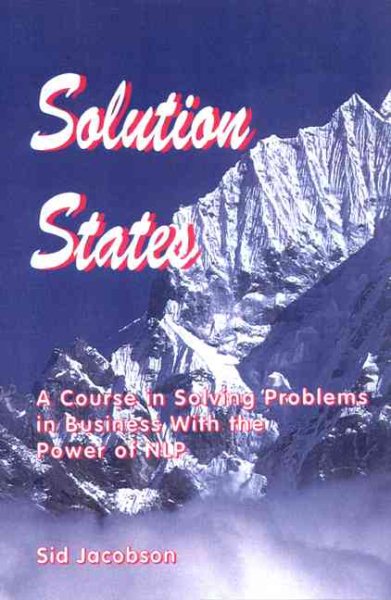 Solution States: A Course in Solving Problems in Business with the Power of NLP cover