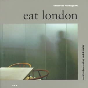 Eat London: Architecture, Eating, Drinking, First Edition cover