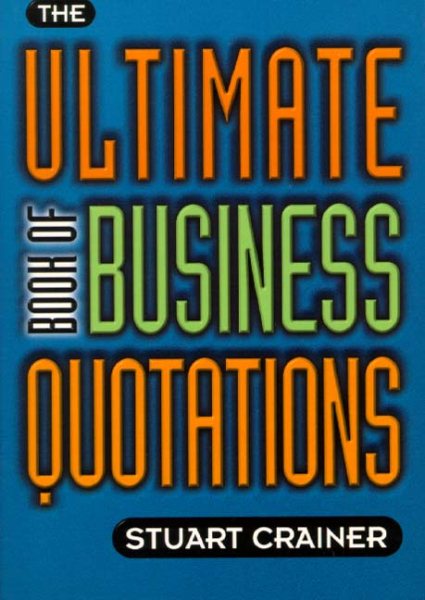 The Ultimate Book of Business Quotations (The Ultimate Series) cover