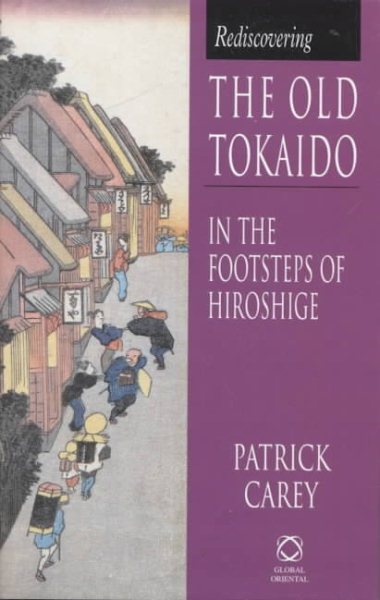 Rediscovering the Old Tokaido: In the Footsteps of Hiroshige cover