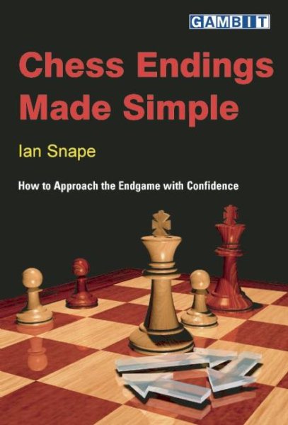 Chess Endings Made Simple : How to Approach the Endgame with Confidence cover
