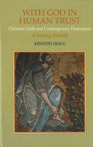 With God in Human Trust: Christian Faith and Contemporary Humanism: A Meeting of Minds