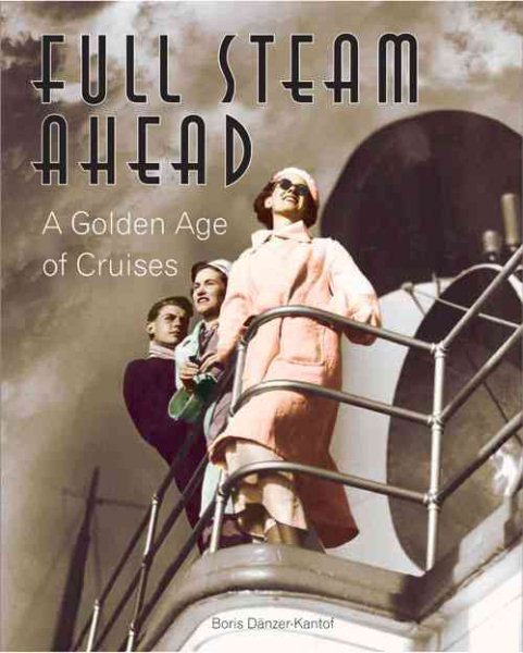 Full Steam Ahead: A Golden Age of Cruises cover