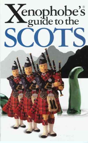 The Xenophobe's Guide to the Scots (Xenophobe's Guides - Oval Books) cover
