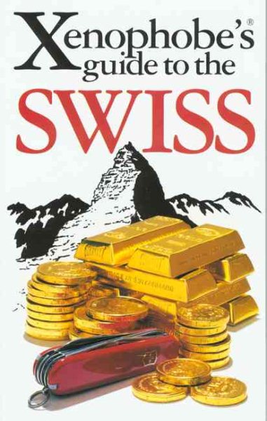 The Xenophobe's Guide to the Swiss (Xenophobe's Guides - Oval Books) cover