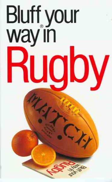 The Bluffer's Guide to Rugby: Bluff Your Way in Rugby cover