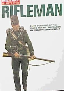Rifleman: Elite Soldiers of the Wars against Napoleon (Classic Soldiers Series)
