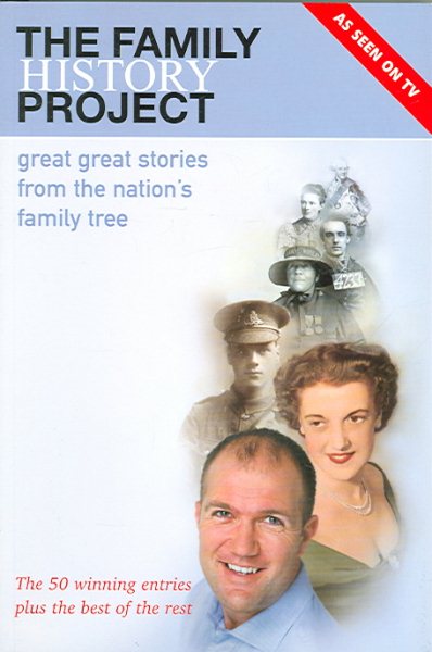 The Family History Project: Great Great Stories from the Nation's Family Tree