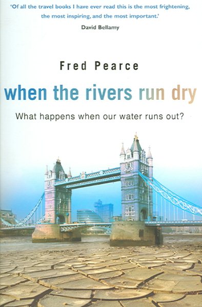 WHEN THE RIVERS RUN DRY - What happens when our water runs out? cover