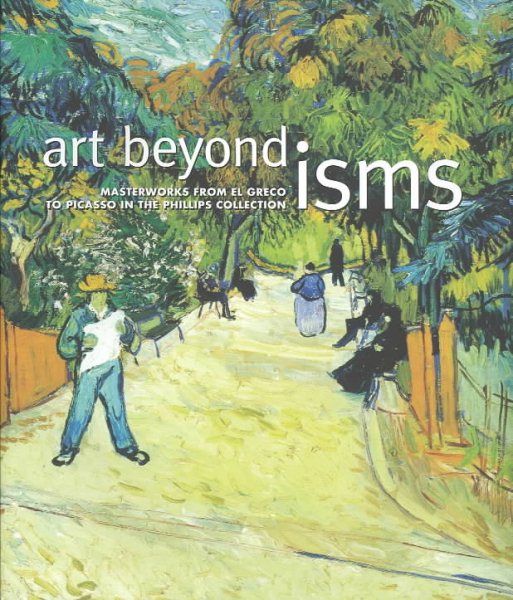 Art Beyond Isms: Masterworks from El Greco to Picasso in the Phillips Collection cover